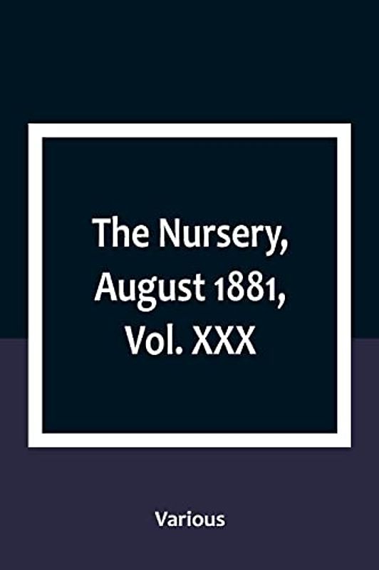 The Nursery, August 1881, Vol. XXX