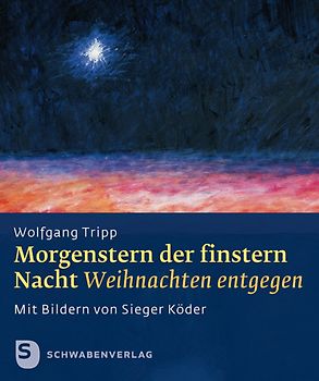 Morgenstern der finstern Nacht. Weihnachen entgegen. Mit Bildern von Sieger Köder