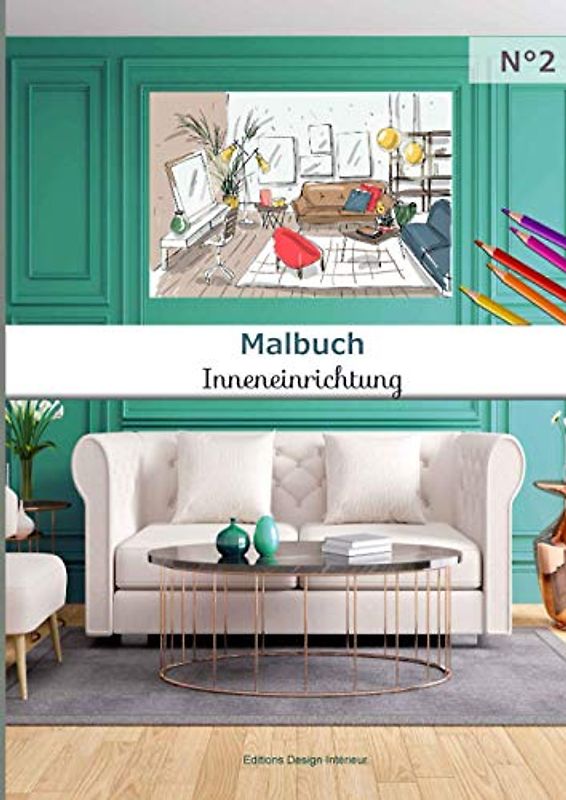 Malbuch Inneneinrichtung N°2: 40 großformatige Malbücher | Erwachsene und Kinder | leidenschaftlich gerne einrichten | Dekorations- und Einrichtungsideen | kreative Kunst