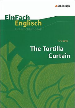 EinFach Englisch Unterrichtsmodelle. Unterrichtsmodelle für die Schulpraxis / T. C. Boyle: The Tortilla Curtain