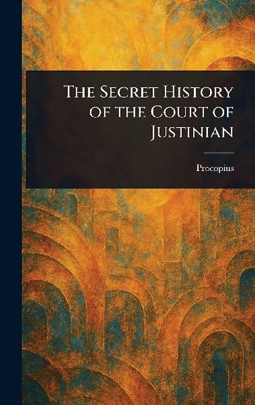 The Secret History of the Court of Justinian