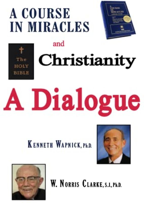 A Course in Miracles and Christianity: A Dialogue