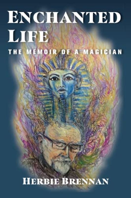 Enchanted Life: The Memoir of A Magician