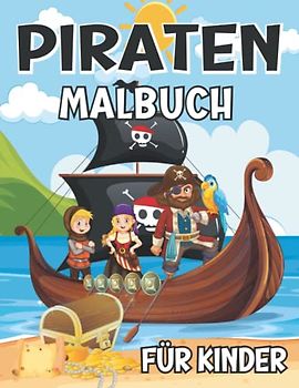 Piraten Malbuch für Kinder: Perfektes Piraten-Malbuch für Kleinkinder und Kinder, 40 einzigartige Illustrationen, Ab 3 Jahre