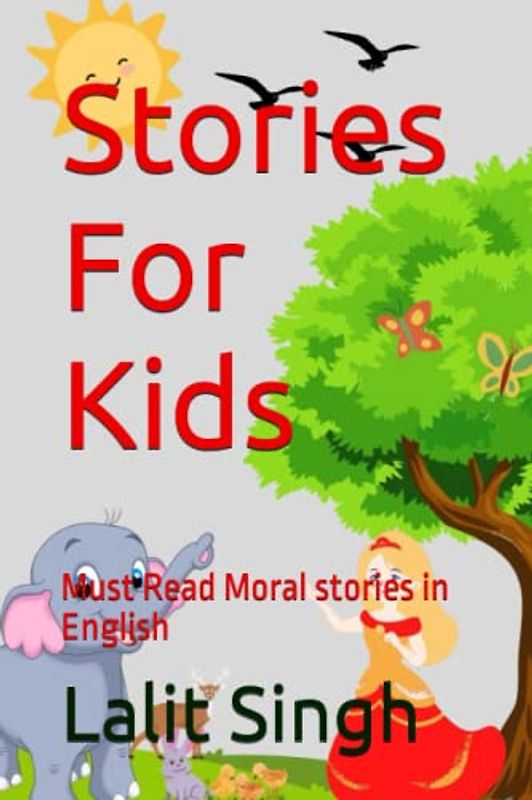 Stories For Kids: Must Read Moral stories in English