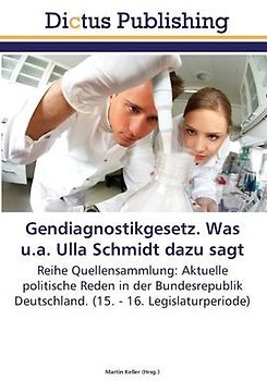 Gendiagnostikgesetz. Was u.a. Ulla Schmidt dazu sagt