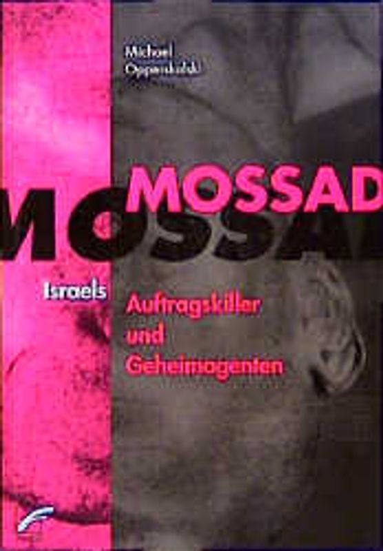 Mossad. Israels Auftragskiller und Geheimagenten