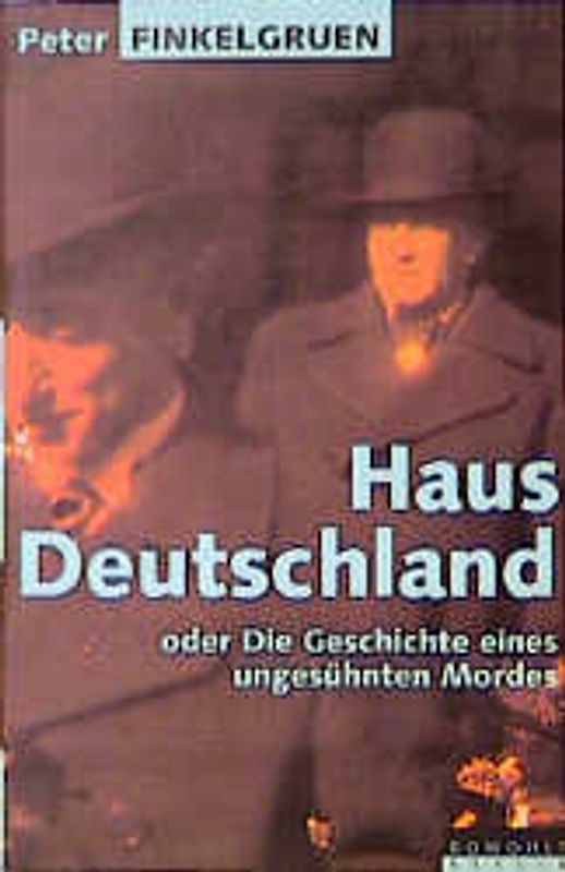 Haus Deutschland. Oder Die Geschichte eines ungesühnten Mordes