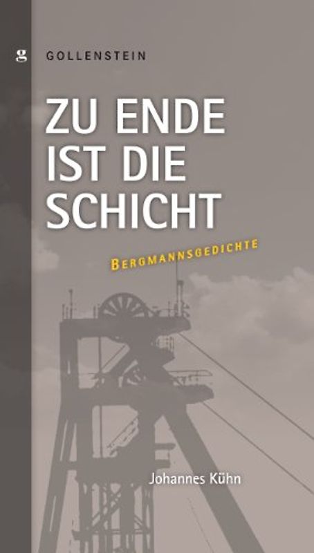 Zu Ende ist die Schicht - Bergmannsgedichte