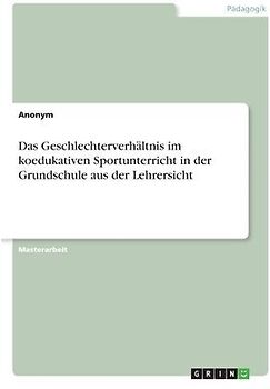 Das Geschlechterverhältnis im koedukativen Sportunterricht in der Grundschule aus der Lehrersicht