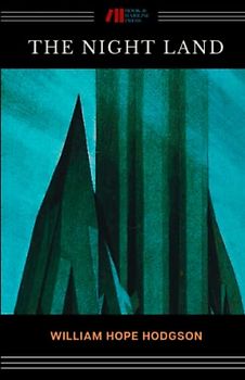 The Night Land: The 1912 Fantasy Horror Classic (Annotated)