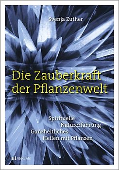 Die Zauberkraft der Pflanzenwelt