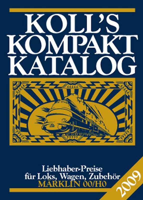 Koll's Kompaktkatalog. Märklin 00/H0, Ausgabe 2009, Liebhaberpreise für Loks, Wagen, Zubehör