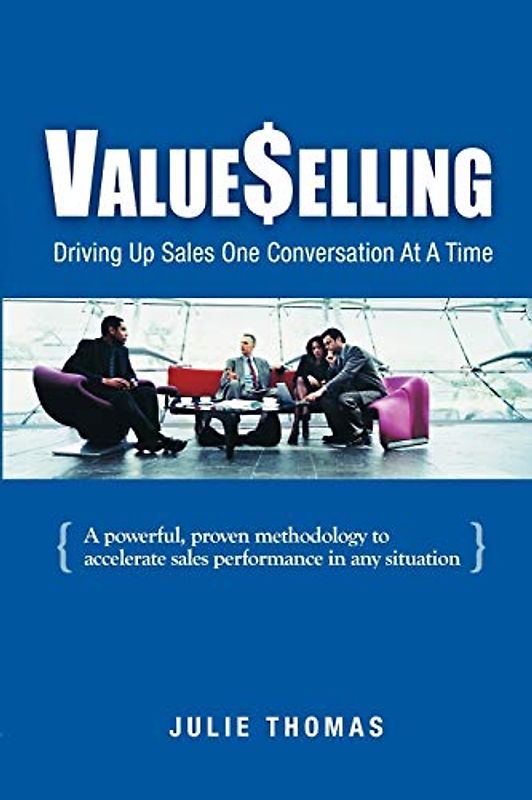 Valueselling: Driving Up Sales One Conversation at a Time - Thomas, Julie