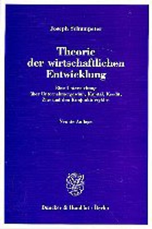 Theorie der wirtschaftlichen Entwicklung.