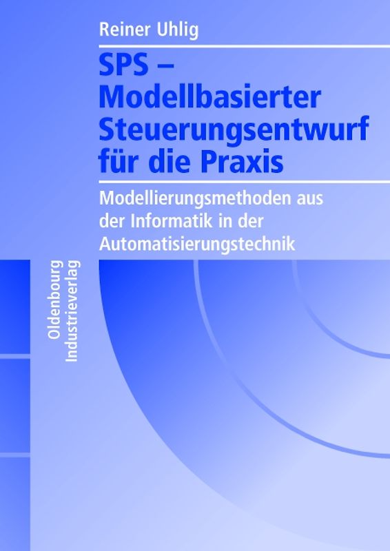 SPS - Modellbasierter Steuerungsentwurf für die Praxis