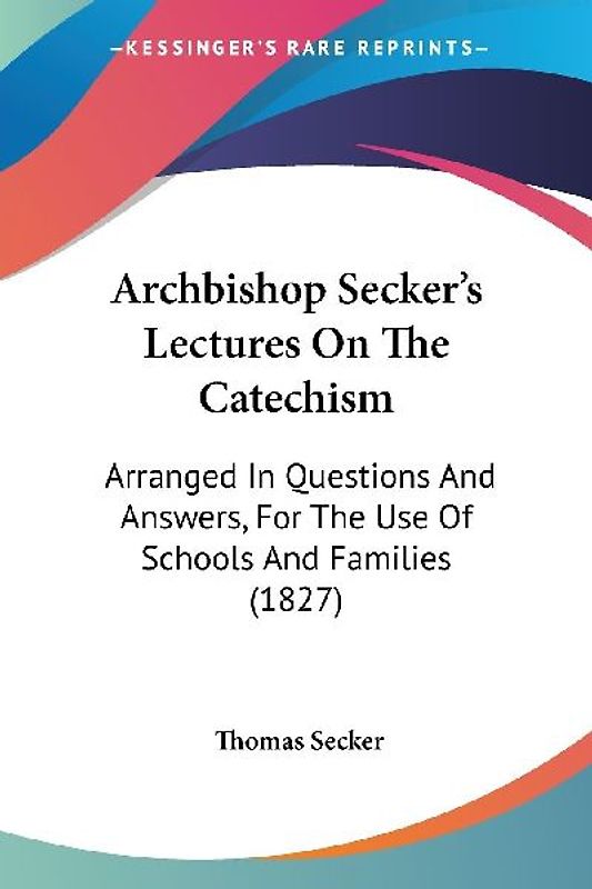 Archbishop Secker's Lectures On The Catechism