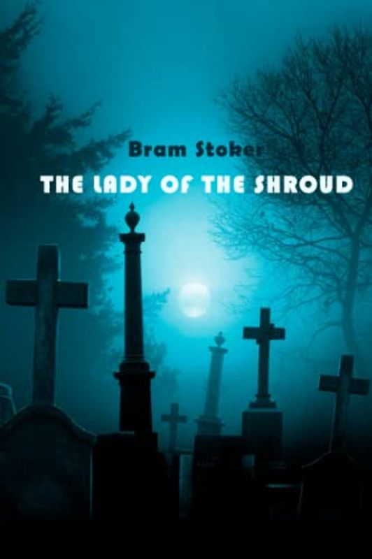The Lady of the Shroud by Bram Stoker
