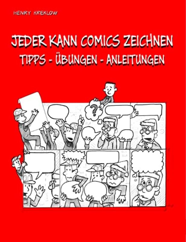 JEDER KANN COMICS ZEICHNEN: TIPPS - ÜBUNGEN - ANLEITUNGEN