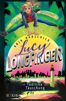 Lucy Longfinger – einfach unfassbar!:Tödliche Täuschung