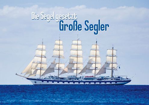 Die Segel gesetzt: Große Segler (Posterbuch DIN A4 quer)