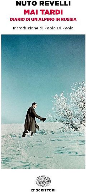 Mai tardi. Diario di un alpino in Russia