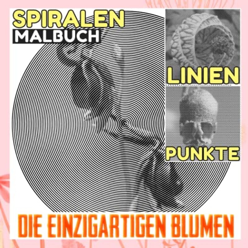 Die einzigartigen Blumen Punkte Linien Spiralen Malbuch: Eine Blumenwelt mit 30 gut ausgewählten Malvorlagen im Inneren | Geschenke für Fans jeden Alters, um entspannt und kreativ zu werden