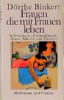 Frauen, die mit Frauen leben. Freundinnen, Paare, Schwestern, Mütter und Töchter