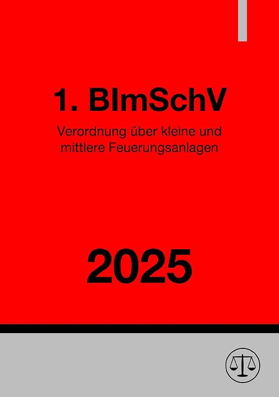 Verordnung über kleine und mittlere Feuerungsanlagen - 1. BImSchV 2025