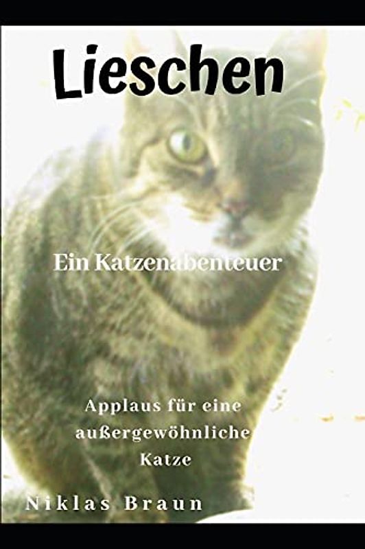 Lieschen Ein Katzenabenteuer: Applaus für eine außergewöhnliche Katze