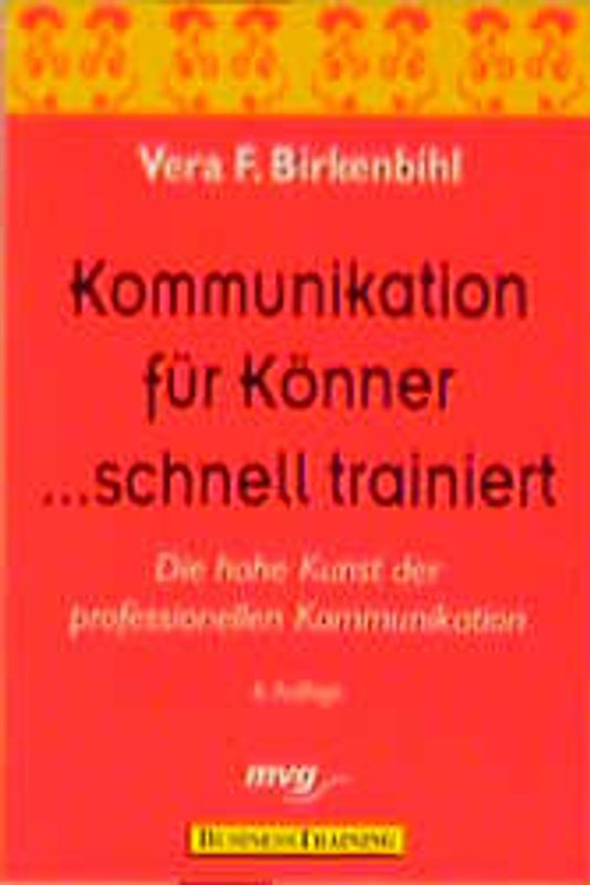 Kommunikation für Könner... schnell trainiert. Die hohe Kunst der professionellen Kommunikation