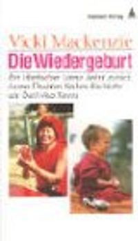 Die Wiedergeburt. Ein tibetischer Lama kehrt zurück. Lama Thubten Yeshes Rückkehr als Ösel Hita Torres
