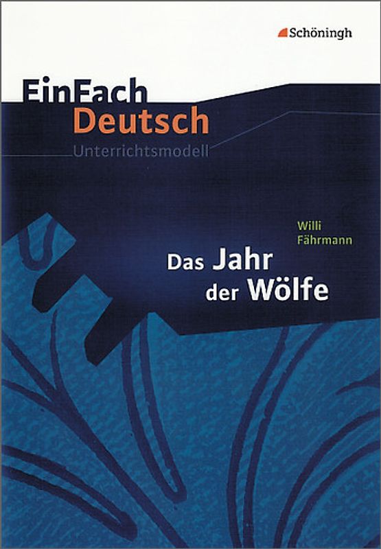 EinFach Deutsch Unterrichtsmodelle. Willi Fährmann: Das Jahr der Wölfe: Klassen 5 - 7