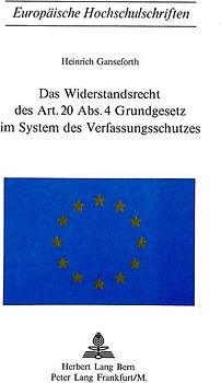 Das Widerstandsrecht des Art. 20 Abs. 4 Grundgesetz im System des Verfassungsschutzes