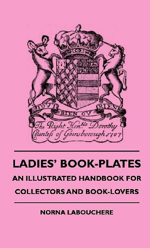 Ladies' Book-Plates - An Illustrated Handbook For Collectors And Book-Lovers