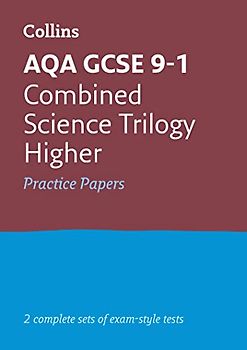 Collins GCSE 9-1 Revision - Aqa GCSE 9-1 Combined Science Higher Practice Test Papers