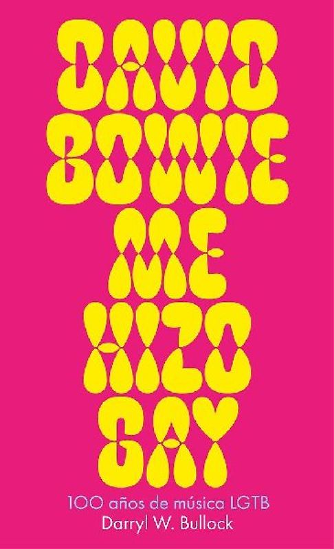 David Bowie me hizo gay: 100 años de música LGTB