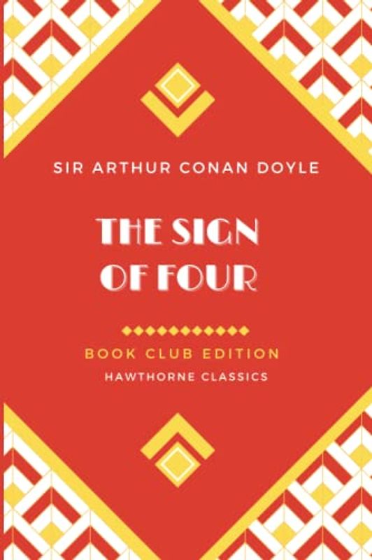 The Sign of Four: Unabridged and Annotated For Sherlock Holmes Book Clubs and Students of Sir Arthur Conan Doyle