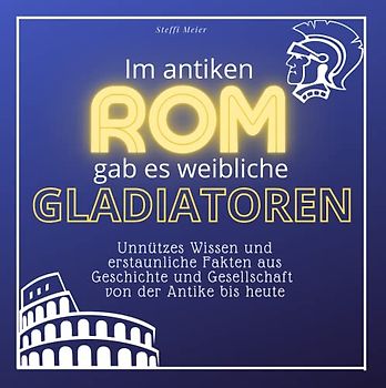 Im antiken Rom gab es weibliche Gladiatoren