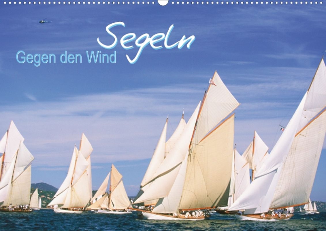 Gegen den Wind: Segeln (Posterbuch DIN A2 quer)