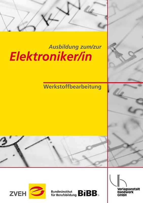 Ausbildung zum/zur Elektroniker/in / Ausbildung zum/zur Elektroniker/in. Werkstoffbearbeitung