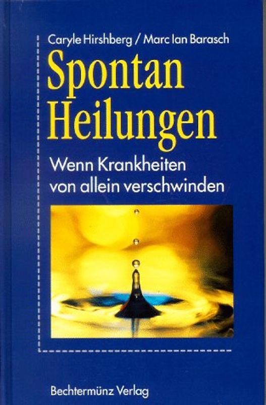 Spontanheilungen. Wenn Krankheiten von alleine verschwinden