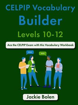 CELPIP Vocabulary Builder, Levels 10-12: Ace the CELPIP Exam with this Vocabulary Workbook