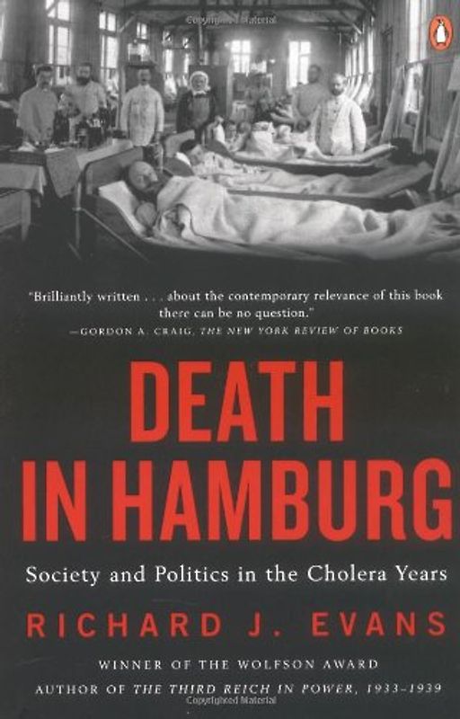 Death in Hamburg: Society and Politics in the Cholera Years, 1830-1910 - Richard Evans