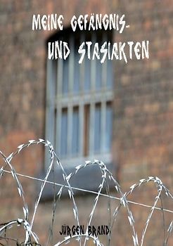 Meine Gefängnis und Stasiakten
