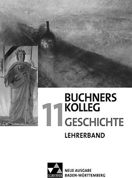 Buchners Kolleg Geschichte – Neue Ausgabe Baden-Württemberg / Buchners Kolleg Geschichte BW LB 11