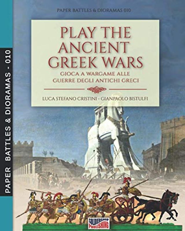 Play the Ancient Greek war: Gioca a Wargame alle guerre degli antichi Greci (Paper Battles & Dioramas, Band 10)