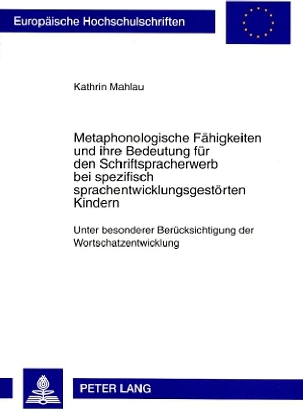 Metaphonologische Faehigkeiten und ihre Bedeutung fuer den Schriftspracherwerb bei spezifisch sprachentwicklungsgestoerten Kindern