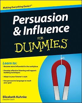 Persuasion and Influence For Dummies