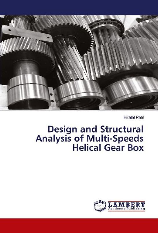 Design and Structural Analysis of Multi-Speeds Helical Gear Box